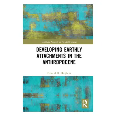 "Developing Earthly Attachments in the Anthropocene" - "" ("Huijbens Edward H.")