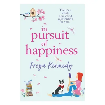 "In Pursuit of Happiness" - "" ("Kennedy Freya")