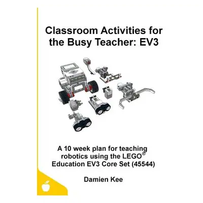 "Classroom Activities for the Busy Teacher: Ev3" - "" ("Kee Damien")