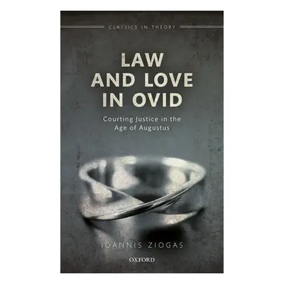 "Law and Love in Ovid: Courting Justice in the Age of Augustus" - "" ("Ziogas Ioannis")