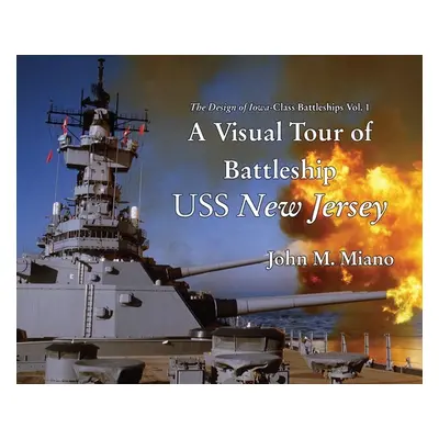 "A Visual Tour of Battleship USS New Jersey" - "" ("Miano John M.")