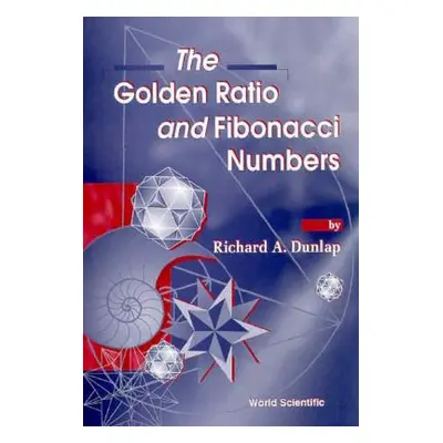 "The Golden Ratio and Fibonacci Numbers" - "" ("Dunlap Richard A.")