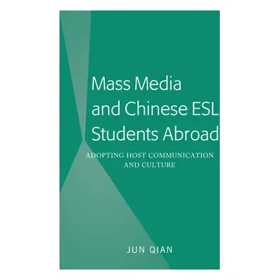 "Mass Media and Chinese ESL Students Abroad; Adopting Host Communication and Culture" - "" ("Qia