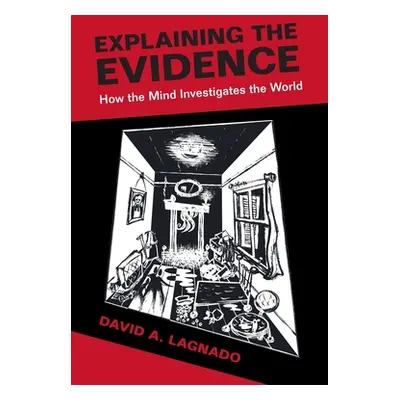 "Explaining the Evidence" - "" ("Lagnado David A.")