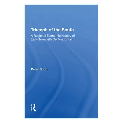 "Triumph of the South: A Regional Economic History of Early Twentieth Century Britain" - "" ("Al