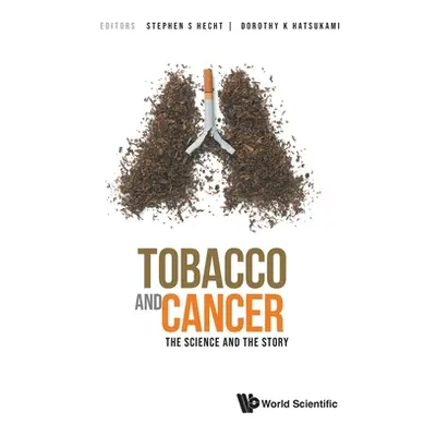 "Tobacco and Cancer: The Science and the Story" - "" ("Hecht Stephen S.")