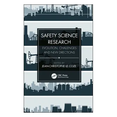 "Safety Science Research: Evolution, Challenges and New Directions" - "" ("Coze Jean-Christophe 