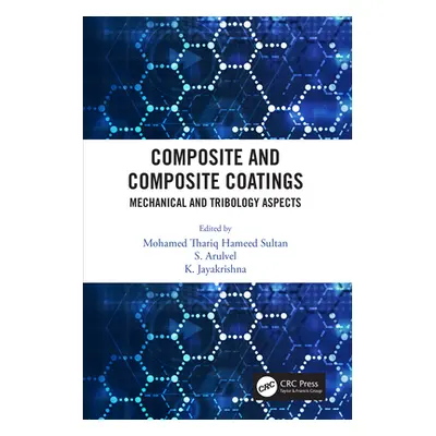 "Composite and Composite Coatings: Mechanical and Tribology Aspects" - "" ("Sultan Mohamed Thari