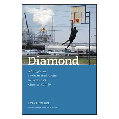 "Diamond: A Struggle for Environmental Justice in Louisiana's Chemical Corridor" - "" ("Lerner S