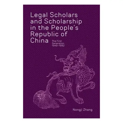 "Legal Scholars and Scholarship in the People's Republic of China: The First Generation, 1949-19