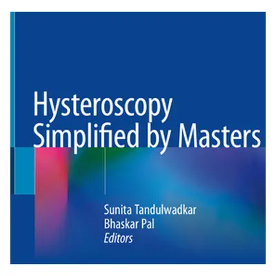 "Hysteroscopy Simplified by Masters" - "" ("Tandulwadkar Sunita")