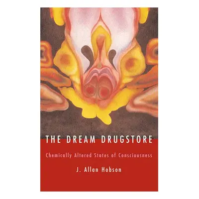 "The Dream Drugstore: Chemically Altered States of Consciousness" - "" ("Hobson J. Allan")