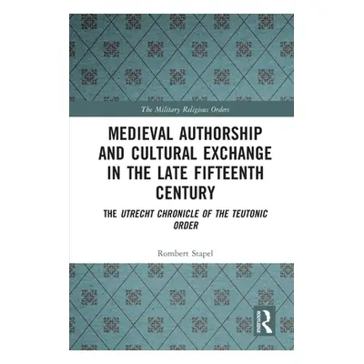 "Medieval Authorship and Cultural Exchange in the Late Fifteenth Century: The Utrecht Chronicle 