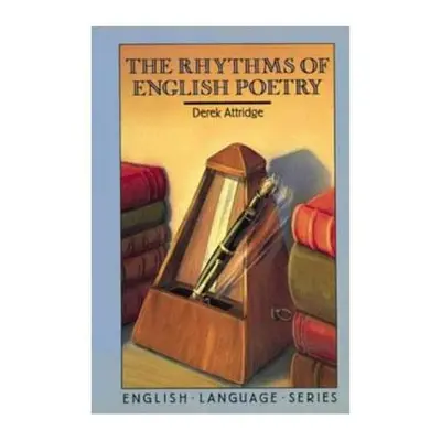 "The Rhythms of English Poetry" - "" ("Attridge Derek")