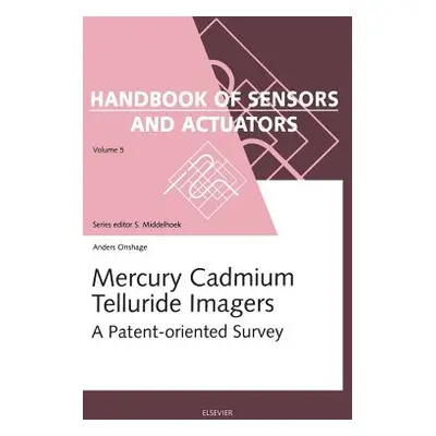 "Mercury Cadmium Telluride Imagers: A Patent-Oriented Survey Volume 5" - "" ("Onshage A. C.")