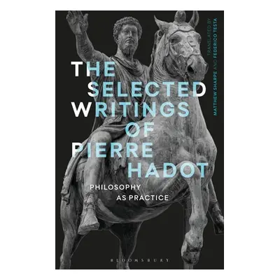 "The Selected Writings of Pierre Hadot: Philosophy as Practice" - "" ("Hadot Pierre")