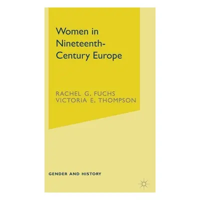 "Women in Nineteenth-Century Europe" - "" ("Fuchs Rachel")