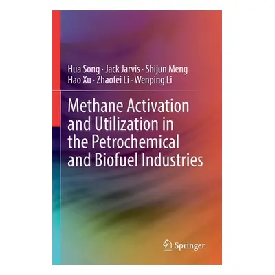 "Methane Activation and Utilization in the Petrochemical and Biofuel Industries" - "" ("Song Hua