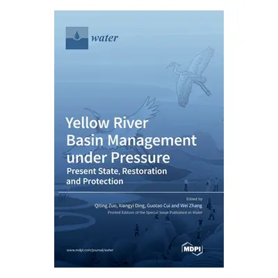 "Yellow River Basin Management under Pressure: Present State, Restoration and Protection" - "" (