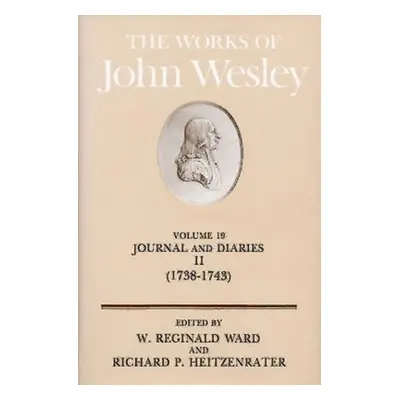 "The Works of John Wesley Volume 19: Journal and Diaries II (1738-1743)" - "" ("Ward W. Reginald