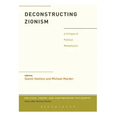 "Deconstructing Zionism: A Critique of Political Metaphysics" - "" ("Vattimo Gianni")