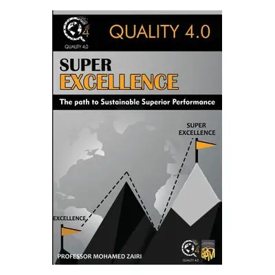 "Super Excellence: The path to Sustainable Superior Performance" - "" ("Zairi Mohamed")