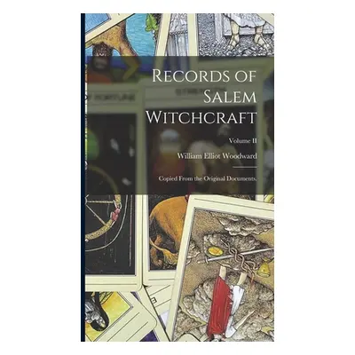 "Records of Salem Witchcraft: Copied From the Original Documents.; Volume II" - "" ("Woodward Wi