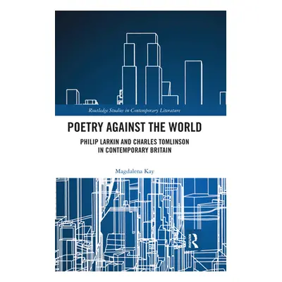 "Poetry Against the World: Philip Larkin and Charles Tomlinson in Contemporary Britain" - "" ("K