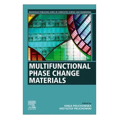 "Multifunctional Phase Change Materials: Fundamentals, Properties and Applications" - "" ("Pieli