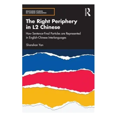 "The Right Periphery in L2 Chinese: How Sentence-Final Particles are Represented in English-Chin