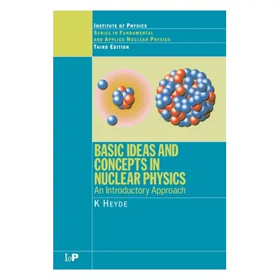 "Basic Ideas and Concepts in Nuclear Physics: An Introductory Approach, Third Edition" - "" ("He