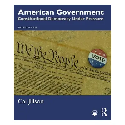 "American Government: Constitutional Democracy Under Pressure" - "" ("Jillson Cal")