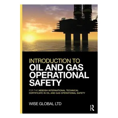 "Introduction to Oil and Gas Operational Safety: For the Nebosh International Technical Certific