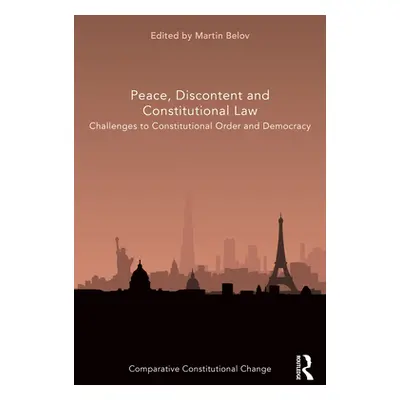 "Peace, Discontent and Constitutional Law: Challenges to Constitutional Order and Democracy" - "