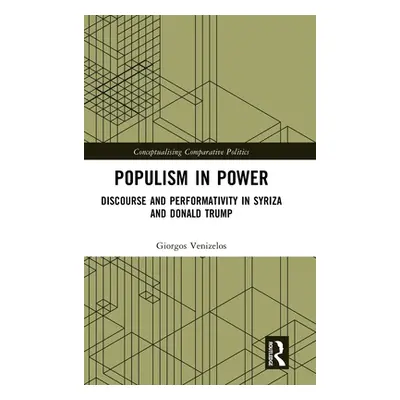 "Populism in Power: Discourse and Performativity in Syriza and Donald Trump" - "" ("Venizelos Gi