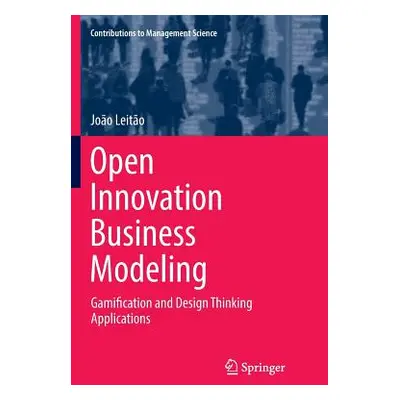 "Open Innovation Business Modeling: Gamification and Design Thinking Applications" - "" ("Leito 