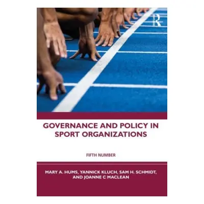 "Governance and Policy in Sport Organizations" - "" ("Hums Mary A.")