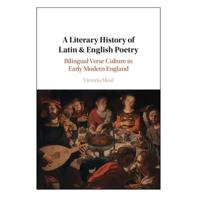 "A Literary History of Latin & English Poetry" - "" ("Moul Victoria")