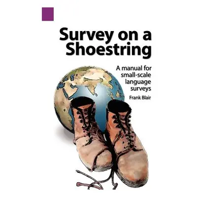 "Survey on a Shoestring: A Manual for Small-Scale Language Survey" - "" ("Blair Frank")