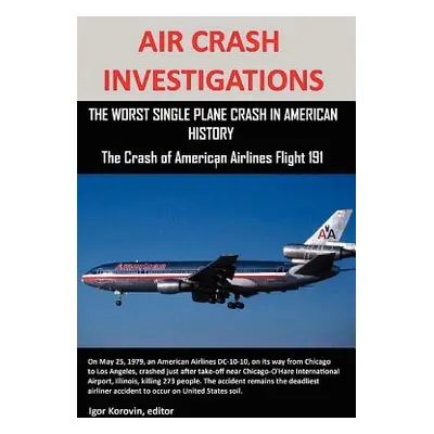 "Air Crash Investigations: The Worst Single Plane Crash in American History, the Crash of Americ