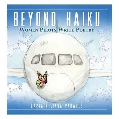 "Beyond Haiku: Women Pilots Write Poetry" - "" ("Pauwels Capt Linda")