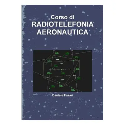 "Corso di Radiotelefonia Aeronautica" - "" ("Fazari Daniele")