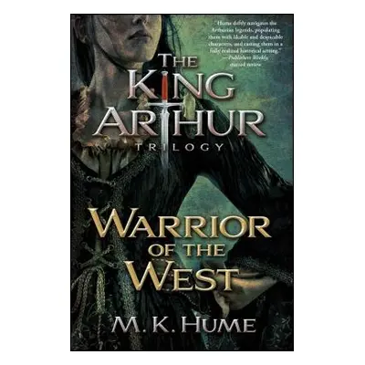 "The King Arthur Trilogy Book Two: Warrior of the West, 2" - "" ("Hume M. K.")