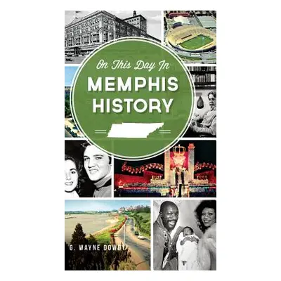 "On This Day in Memphis History" - "" ("Dowdy G. Wayne")