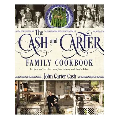 "The Cash and Carter Family Cookbook: Recipes and Recollections from Johnny and June's Table" - 