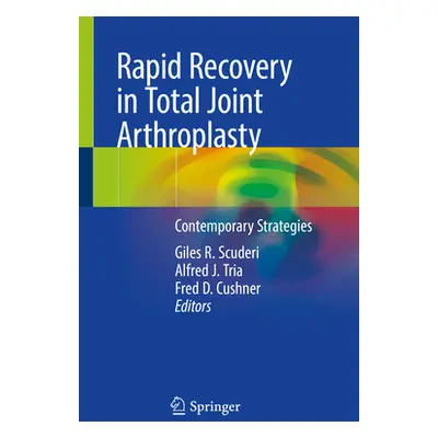 "Rapid Recovery in Total Joint Arthroplasty: Contemporary Strategies" - "" ("Scuderi Giles R.")