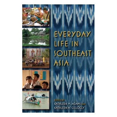 "Everyday Life in Southeast Asia" - "" ("Adams Kathleen M.")