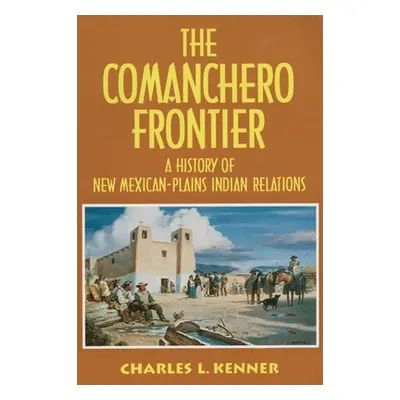 "Comanchero Frontier" - "" ("Kenner Charles L.")