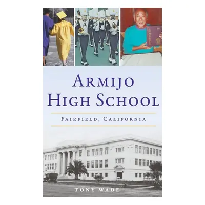 "Armijo High School: Fairfield, California" - "" ("Wade Tony")