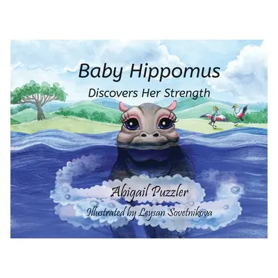 "Baby Hippomus Discovers Her Strength" - "" ("Puzzler Abigail")